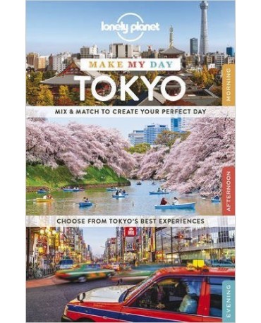 LONELY PLANET MAKE MY DAY TOKYO (TRAVEL GUIDE) / 2015