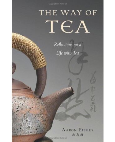 THE WAY OF TEA: REFLECTIONS ON A LIFE WITH TEA