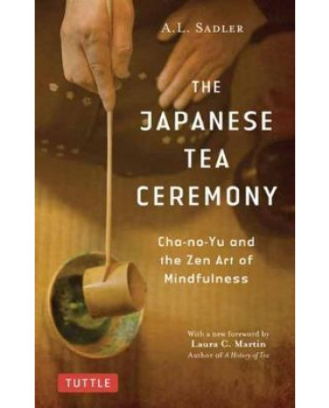 THE JAPANESE TEA CEREMONY: CHA-NO-YU AND THE ZEN ART OF MINDFULNESS