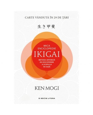 Mica Enciclopedie Ikigai. Metoda japoneză de descoperire a scopului în viață