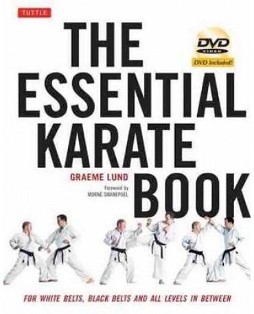 THE ESSENTIAL KARATE BOOK: FOR WHITE BELTS, BLACK BELTS AND ALL LEVELS IN BETWEEN [DVD INCLUDED]