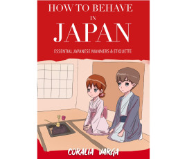 HOW TO BEHAVE IN JAPAN 	