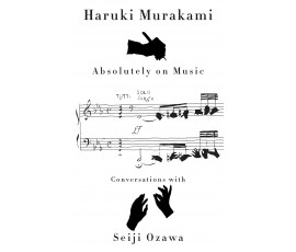 ABSOLUTELY ON MUSIC: CONVERSATIONS WITH SEIJI OZAWA