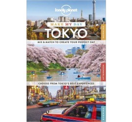 LONELY PLANET MAKE MY DAY TOKYO (TRAVEL GUIDE) / 2015