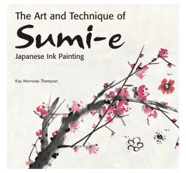 ART AND TECHNIQUE OF SUMI-E JAPANESE INK PAINTING